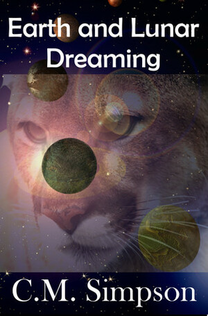 Earth and Lunar Dreaming by C.M. Simpson