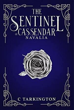 The Sentinel of Cassendar: Navalia by C. Tarkington