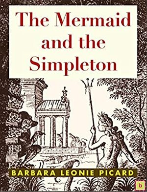 The Mermaid and the Simpleton: Exceptional Tales for Exceptional Kids by Philip Gough, Beebliome Books, Barbara Leonie Picard