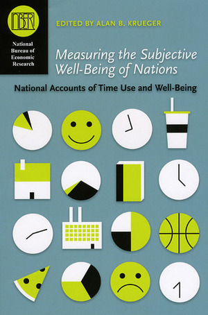 Measuring the Subjective Well-Being of Nations: National Accounts of Time Use and Well-Being by Alan B. Krueger