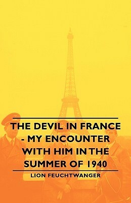 The Devil in France: My Encounter with Him in the Summer of 1940 by Lion Feuchtwanger