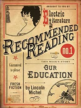 Our Education (Electric Literature's Recommended Reading) by Lincoln Michel