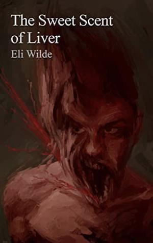 The Sweet Scent Of Liver by Eli Wilde