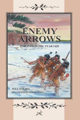 Enemy Arrows: Toronto in the Year 1420 by Will O'Hara