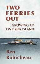 Two Ferries Out: Growing Up on Brier Island by Andrew Wetmore