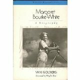 Margaret Bourke-White: A Biography by Vicki Goldberg