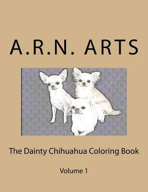The Dainty Chihuahua Color Book: Ready to color chihuahua pictures by Alice Norman, Robert Norman