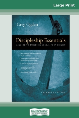 Discipleship Essentials: A Guide to Building your Life in Christ (16pt Large Print Edition) by Greg Ogden