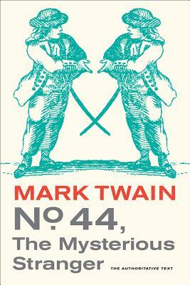 No. 44, the Mysterious Stranger by Mark Twain