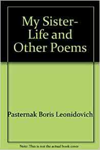 My Sister, Life and Other Poems by Boris Pasternak