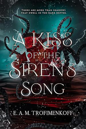 A Kiss of the Siren's Song by E. A. M. Trofimenkoff