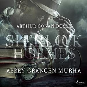 Abbey Grangen murha by Arthur Conan Doyle