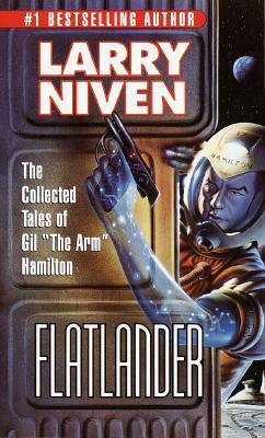 Flatlander: The Collected Tales of Gil the Arm Hamilton by Larry Niven