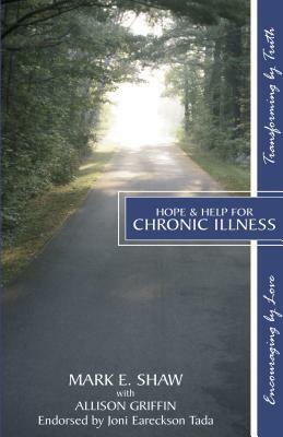 Hope & Help for Chronic Illness by Mark E. Shaw, Allison Griffin