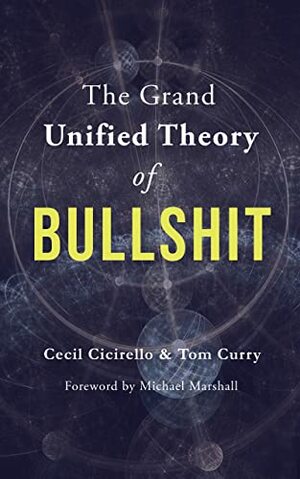 The Grand Unified Theory Of Bullshit by Cecil Cicirello, Tom Curry