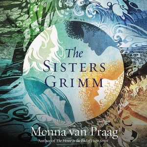 The Sisters Grimm by Menna van Praag