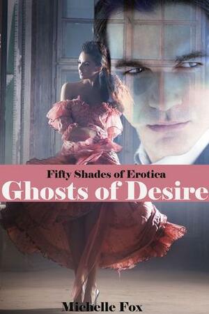 Ghosts of Desire by Michelle Fox