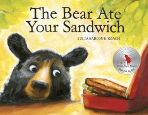 The Bear Ate Your Sandwich by Julia Sarcone-Roach