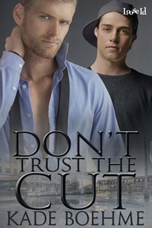 Don't Trust the Cut by Kade Boehme