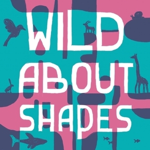 Wild About Shapes by Jeremie Fischer