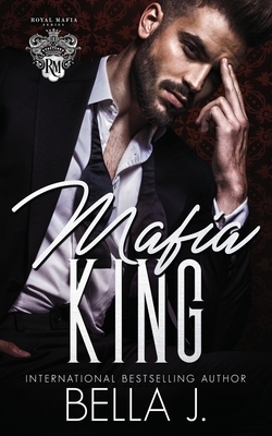 Mafia King by Bella J.