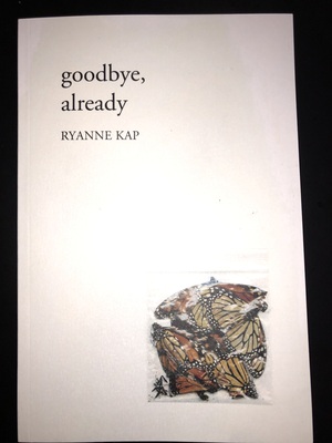 goodbye, already by Ryanne Kap