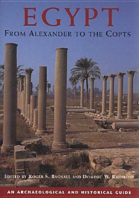 Egypt: From Alexander to the Copts: An Archaeological and Historical Guide by Roger S. Bagnall