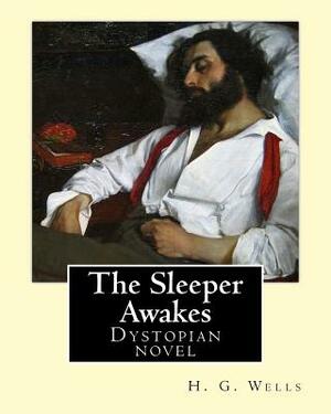 The Sleeper Awakes by H.G. Wells