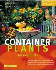 Container Plants for Beginners: ABCs of Plant Care, Choosing Plants for Decks and Patios, Design Suggestions for Every Season by Friedrich Strauss, Joachim Mayer