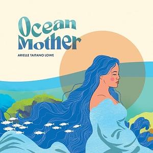 Ocean Mother by Arielle Taitano Lowe