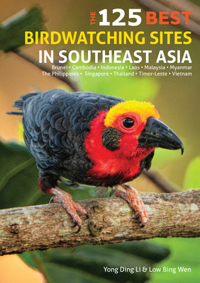The 125 Best Birdwatching Sites in Southeast Asia by Ding Li Yong