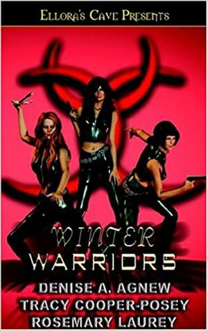 Winter Warriors by Denise A. Agnew, Tracy Cooper-Posey, Rosemary Laurey