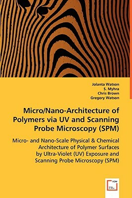 Micro/Nano-Architecture of Polymers by Chris Brown, Jolanta Watson, S. Myhra