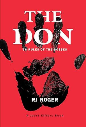 The Don: 36 Rules of the Bosses by RJ Roger, Joost Elffers