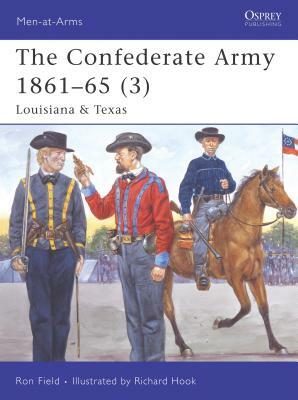 The Confederate Army 1861-65 (3): Louisiana & Texas by Ron Field