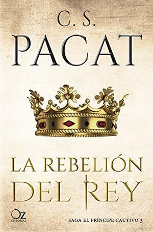La rebelión del rey by C.S. Pacat