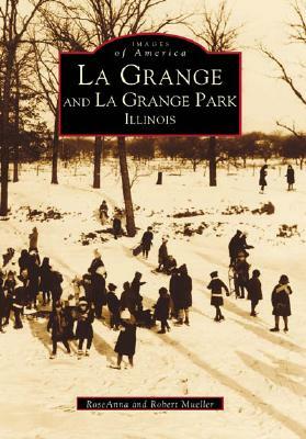 La Grange and La Grange Park, Illinois by RoseAnna Mueller, Robert Mueller