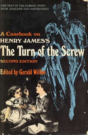 A Casebook on Henry James's The Turn of The Screw by Edmund Wilson, Edna Kenton, John Silver, Gerald Willen, Muriel West, Nathan Bryllion Fagin, Henry James, Robert Heilman, Mark Van Doren, A.J.A. Waldock, Harold Clarke Goddard, Oliver Evans, M. Katan, Oscar Cargill, Allen Tate, Glenn A. Reed, Alexander E. Jones, C. Knight Aldrich, Charles G. Hoffmann, Katherine Anne Porter, Louis D. Rubin, Joseph J. Firebaugh, John Lydenberg