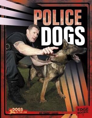 Police Dogs by Tammy Gagne