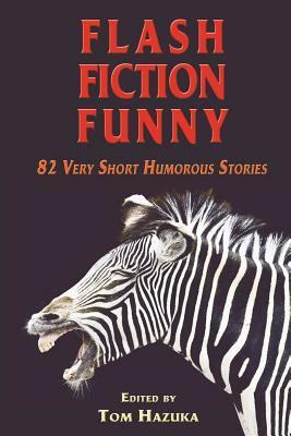 Flash Fiction Funny by Tom Hazuka