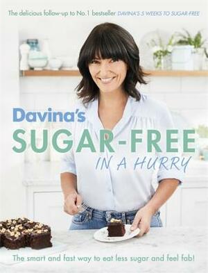 Davina's Sugar-Free in a Hurry: The Smart Way to Eat Less Sugar and Feel Fantastic by Davina McCall