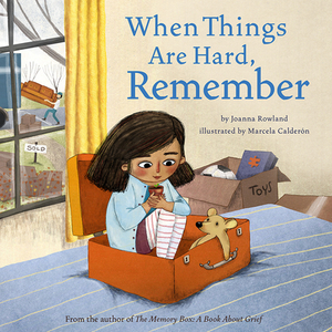 When Things Are Hard, Remember by Joanna Rowland