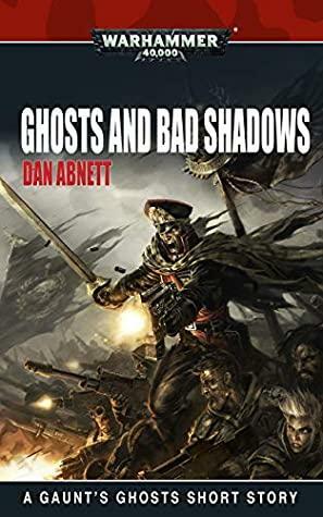 Sabbat Crusade: Ghosts & Bad Shadows by Dan Abnett
