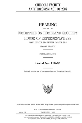 Chemical Facility Anti-terrorism Act of 2008 by United States House of Representatives, Committee on Homeland Security (house), United St Congress