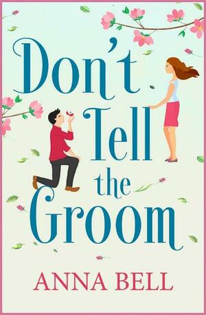 Don't Tell the Groom by Anna Bell