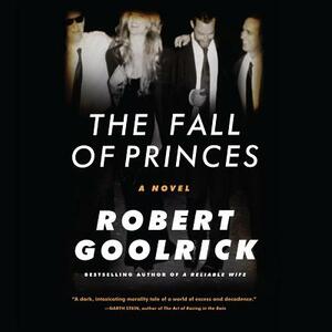 The Fall of Princes by Robert Goolrick