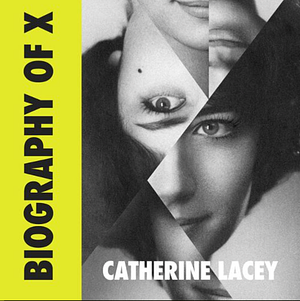 Biography of X by Catherine Lacey