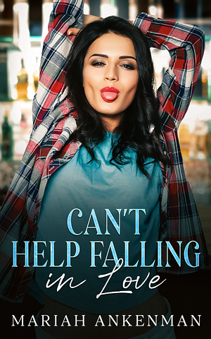 Can't Help Falling in Love by Mariah Ankenman