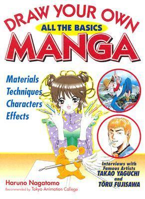Draw Your Own Manga: All the Basics by Yuriko Tamaki, Francoise White, Haruno Nagatomo