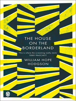 The House on the Borderland by William Hope Hodgson